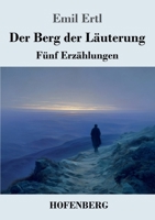 Der Berg der Läuterung: Fünf Erzählungen (German Edition) 3743755556 Book Cover