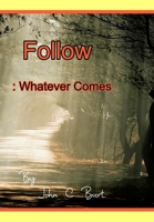 Follow: Whatever Comes. 171410687X Book Cover