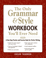 The Only Grammar Book You'll Ever Need: A One-Stop Source for Every Writing Assignment