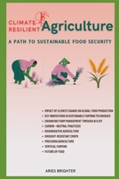 Climate-Resilient Agriculture: A Path to Sustainable Food Security B0DVGXTZNY Book Cover
