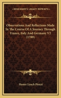 Observations And Reflections Made In The Course Of A Journey Through France, Italy And Germany V2 1164131885 Book Cover