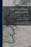 The National Magazine: A Monthly Journal Of American History; Volume 11 1018837981 Book Cover