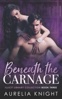 Beneath the Carnage: Illicit Library Collection Book 3 B0BNFSTYF9 Book Cover