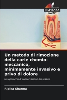 Un metodo di rimozione della carie chemio-meccanico, minimamente invasivo e privo di dolore 6205813483 Book Cover