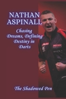 NATHAN ASPINALL: Chasing Dreams, Defining Destiny in Darts B0DR1ZZZBP Book Cover