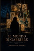 Il mondo di Gabriele: Viaggio nella memoria dell'arte (Italian Edition) B0HC36X5SV Book Cover