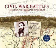 Civil War Battles: The Maps of Jedediah Hotchkiss 1592239528 Book Cover