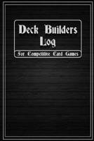 Deck Builders Log for Competitive Card Games: Journal for keeping track of deck builds and performance. Room for 24 decks in this 6" x 9" notebook. ... for tournament players, hobby, and collectors 1674949316 Book Cover