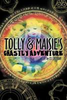 Tolly and Maisie's Ghastly Adventure 1467003972 Book Cover