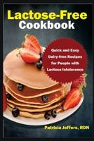 Lactose-Free Cookbook: Quick and Easy Dairy-free Recipes for People with Lactose Intolerance B0CDNF8735 Book Cover