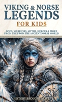 Viking & Norse Legends For Kids: Gods, Warriors, Myths, Heroes & More From The Ancient Norse World B0F7F696PT Book Cover