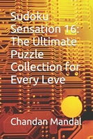 Sudoku Sensation 16: The Ultimate Puzzle Collection for Every Leve B0CVMWXH2Z Book Cover