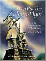 They Put the Flag a-Flyin': The Roscommon Volunteers, 0963356534 Book Cover