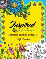 Inspired: Peace in the Garden (Bible Study, Coloring, Devotional) 1546722289 Book Cover