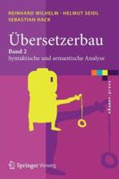 Übersetzerbau: Band 2: Syntaktische Und Semantische Analyse (E Xamen.Press) 3642011349 Book Cover