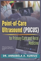 Point-of-Care Ultrasound (POCUS) for Primary Care and Rural Medicine: Bringing Diagnostic Imaging to the Point of Need B0H21BCPZ1 Book Cover