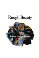 Rough Beauty : Sharon Louise Barnes 1973841002 Book Cover