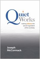 Quiet Works: Making Silence the Secret Ingredient of the Workday 1637745699 Book Cover
