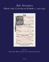 Ars Antiqua : Music and Culture in Europe C. 1150-1330 2503590993 Book Cover