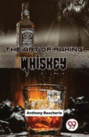 The Art Of Making Whiskey 9358710276 Book Cover