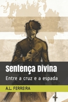 Sentença Divina: Entre a cruz e a espada (Portuguese Edition) B087CRQZ32 Book Cover