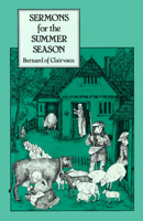 Sermons for the Summer Season: Liturgical Sermons from Rogationtide and Pentecost (Cistercian Fathers Series) 0879074531 Book Cover