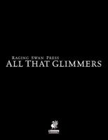 Raging Swan's All That Glimmers 0992851300 Book Cover