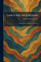 Langs Nijl en Jordaan: Reisindrukken Uit Egypte en Palestina (Dutch Edition) 1025778820 Book Cover