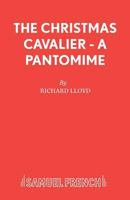 The Christmas Cavalier: A Pantomime (Acting Edition) 0573065101 Book Cover