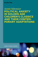 Political Anxiety in Golden Age Children's Classics and Their Contemporary Adaptations 3110742659 Book Cover
