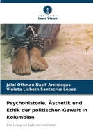 Psychohistorie, Ästhetik und Ethik der politischen Gewalt in Kolumbien (German Edition) 620932570X Book Cover
