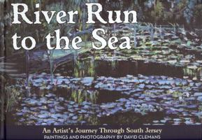 River Run To The Sea: An artist's journey through south Jersey 0979905117 Book Cover