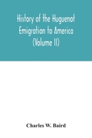 History of the Huguenot emigration to America (Volume II) 9354033504 Book Cover