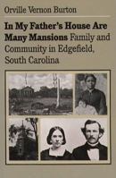 In My Father's House Are Many Mansions: Family and Community in Edgefield, South Carolina (Fred W Morrison Series in Southern Studies) 0807841838 Book Cover