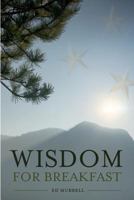 Wisdom for Breakfast 1633571297 Book Cover