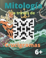 Mitología a través de crucigramas: crucigramas para ninos 6 anos | crucigramas para adultos | sopas de letras infantiles B08CP7JJJ1 Book Cover