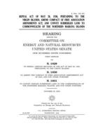 Repeal act of May 26, 1936, pertaining to the Virgin Islands; amend Compact of Free Association Amendments Act; and convey submerged land to Commonwealth of the Northern Mariana Islands 170792449X Book Cover