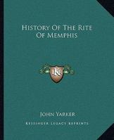 History Of The Rite Of Memphis 1425302017 Book Cover