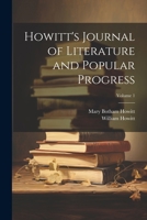 Howitt's Journal of Literature and Popular Progress; Volume 1 102287800X Book Cover