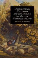 Balladeering, Minstrelsy, and the Making of British Romantic Poetry 0521349508 Book Cover