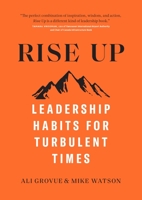 Rise Up: Leadership Habits for Turbulent Times 1773271768 Book Cover