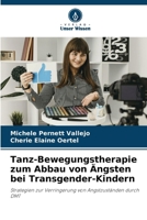 Tanz-Bewegungstherapie zum Abbau von Ängsten bei Transgender-Kindern (German Edition) 6207000935 Book Cover