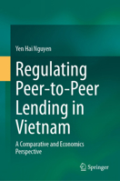 Regulating Peer-to-Peer Lending in Vietnam: A Comparative and Economics Perspective 981969504X Book Cover