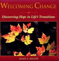 Welcoming Change: Discovering Hope in Life's Transitions (Miller, James E., Willowgreen Series.) 0806633387 Book Cover