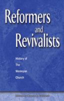 Reformers and Revivalists: History of the Wesleyan Church 0898272564 Book Cover