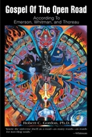 Gospel of the Open Road: According to Emerson, Whitman, and Thoreau 0595158005 Book Cover