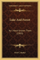 Lake and Forest as I Have Known Them 1016864094 Book Cover