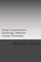 Farrar Funeral Home Dandridge Jefferson County Tennessee 1499751303 Book Cover