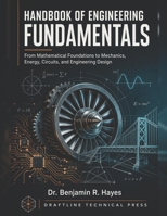 Handbook of Engineering Fundamentals: From Mathematical Foundations to Mechanics, Energy, Circuits, and Engineering Design B0HG3L66WK Book Cover