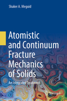 Atomistic and Continuum Fracture Mechanics of Solids: An Integrated Treatment 3031560841 Book Cover